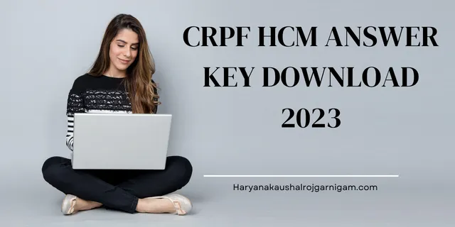 CRPF HCM Answer Key Download 2023