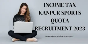 Income Tax Kanpur Sports Quota Recruitment 2023