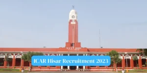 ICAR Hisar Recruitment 2023