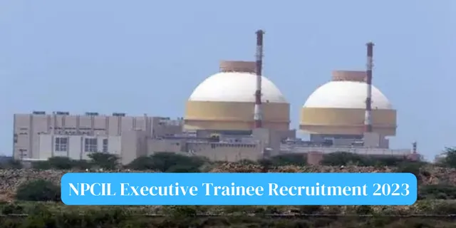 NPCIL Executive Trainee Recruitment 2023