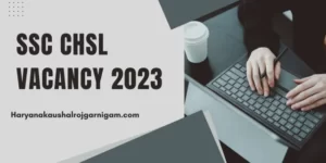 SSC CHSL Vacancy 2023