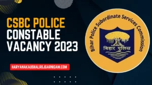 CSBC Police Constable Vacancy 2023