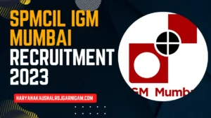 SPMCIL IGM Mumbai Recruitment 2023