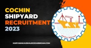 Cochin Shipyard Recruitment 2023