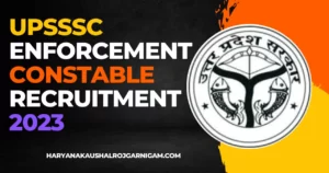 UPSSSC Enforcement Constable Recruitment 2023