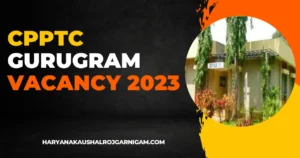 CPPTC Gurugram Vacancy 2023