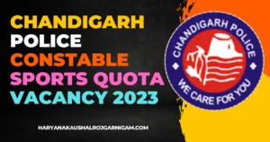 Chandigarh Police Constable Sports Quota Vacancy 2023