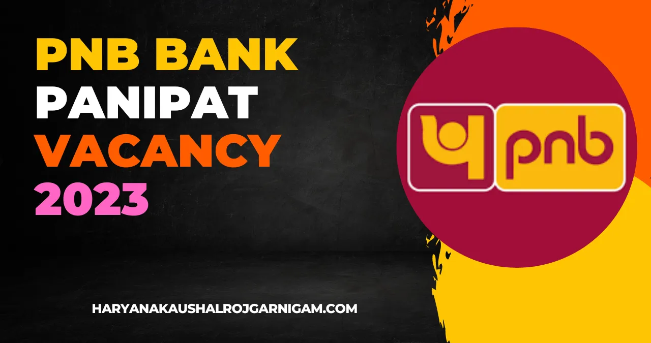 PNB Bank Panipat Vacancy 2023