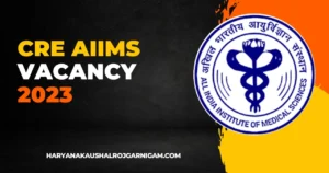 CRE AIIMS Vacancy 2023