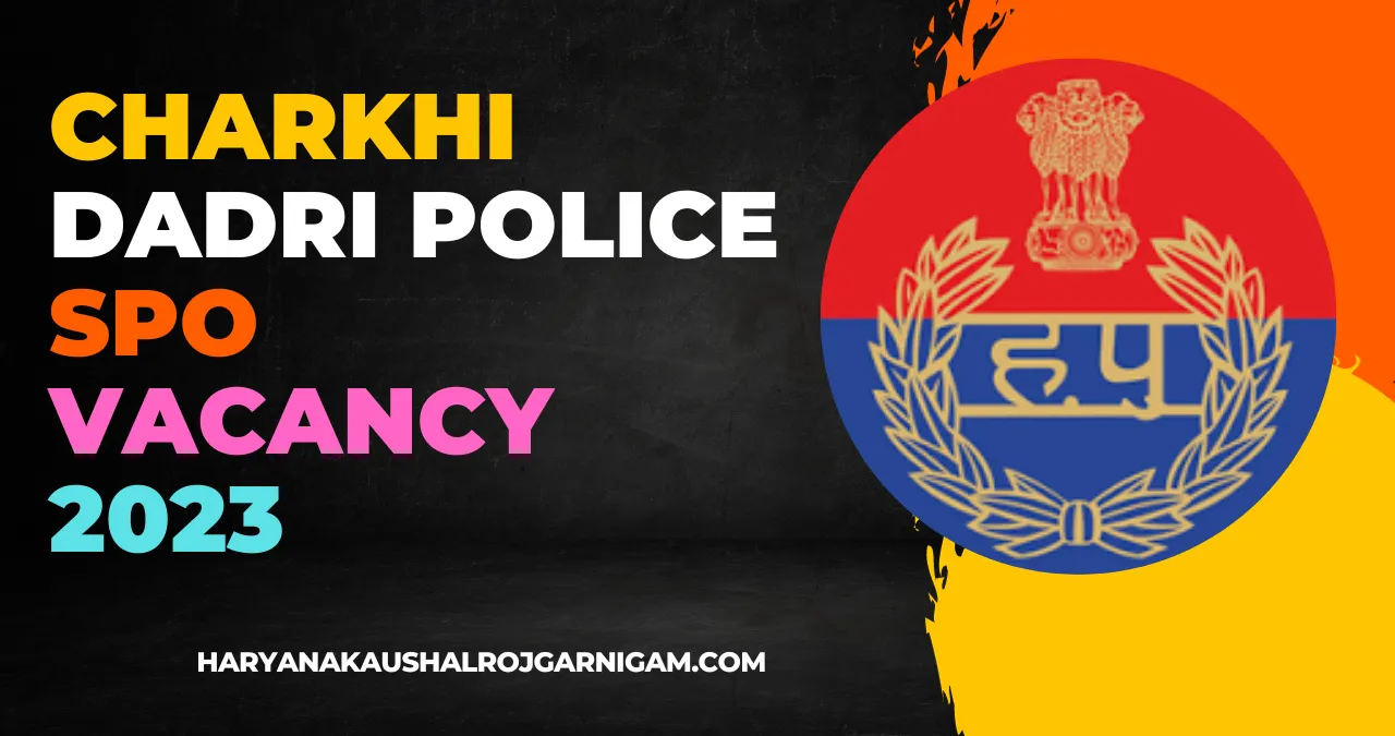 Charkhi Dadri Police SPO Vacancy 2023