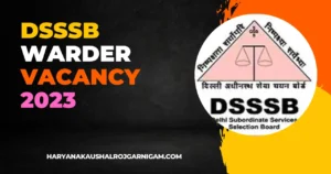 DSSSB Warder Vacancy 2023