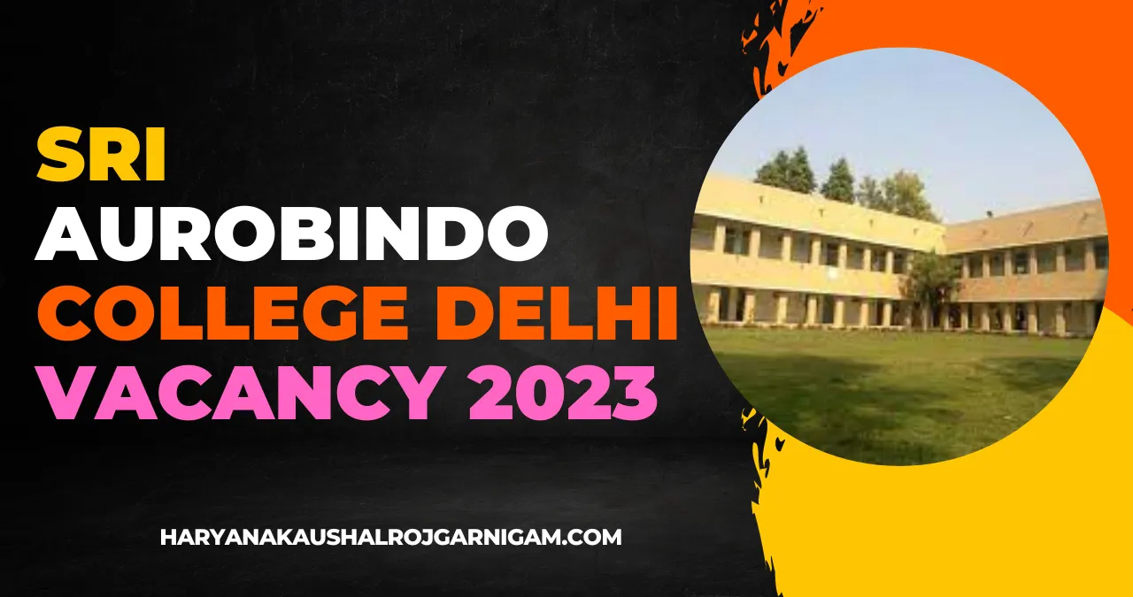 Sri Aurobindo College Delhi Vacancy 2023