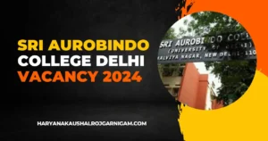 Sri Aurobindo College Delhi Vacancy 2024