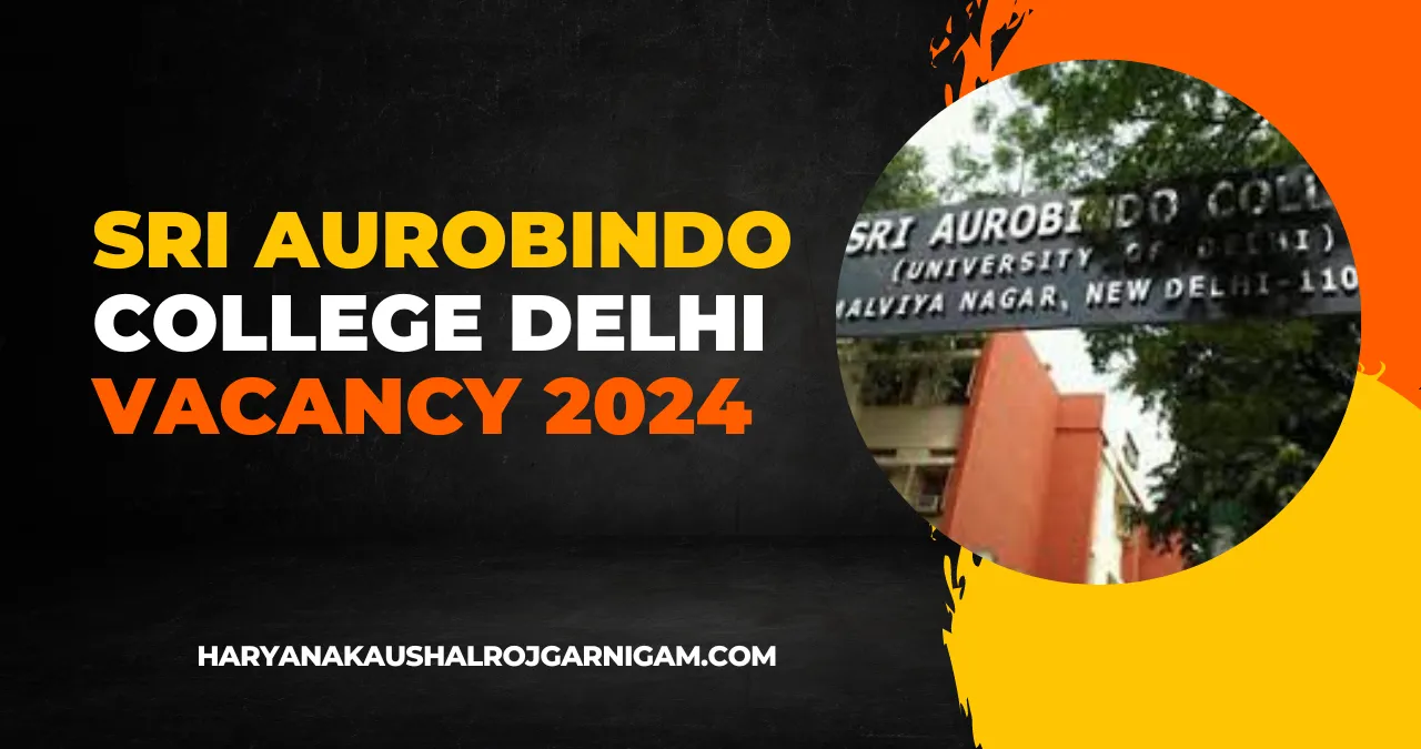 Sri Aurobindo College Delhi Vacancy 2024
