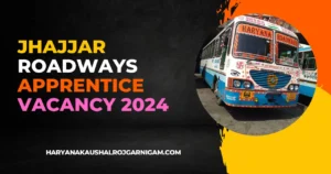 Jhajjar Roadways Apprentice Vacancy 2024