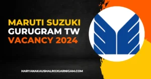 Maruti Suzuki Gurugram TW Vacancy 2024