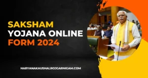 Saksham Yojana Online Form 2024