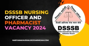 DSSSB Nursing Officer and Pharmacist Vacancy 2024
