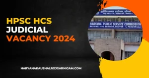 HPSC HCS Judicial Vacancy 2024