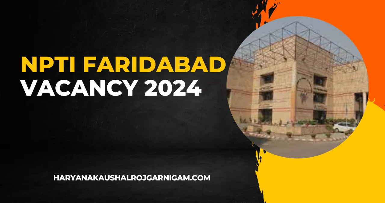 NPTI Faridabad Vacancy 2024