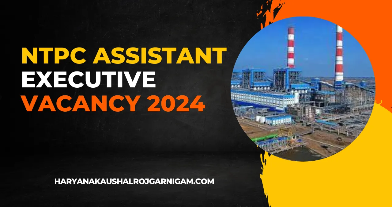NTPC Assistant Executive Vacancy 2024