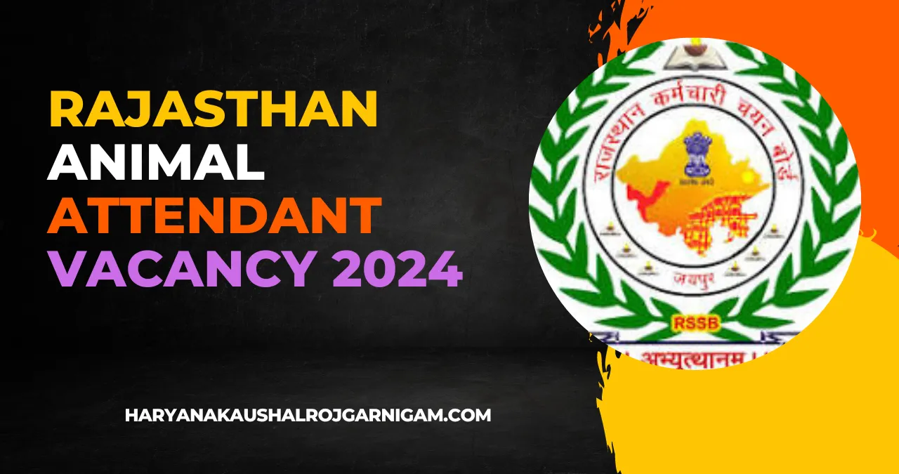 Haryana Kaushal Rojgar Nigam   Rajasthan Animal Attendant Vacancy 2024 .webp