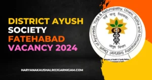 District Ayush Society Fatehabad Vacancy 2024