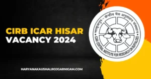 CIRB ICAR Hisar Vacancy 2024