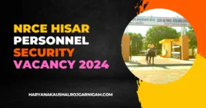 NRCE Hisar Personnel Security Vacancy 2024