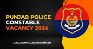 Punjab Police Constable Vacancy 2024