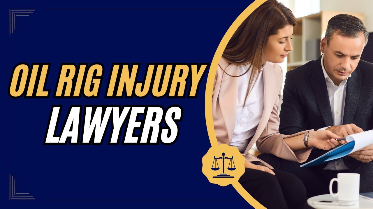 Navigating Oil Rig Injury Lawyer Cases with an Experienced Attorney
